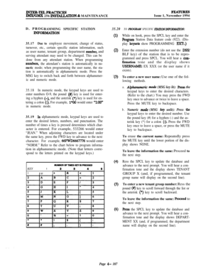 Page 281INTER-TELPRACTICESIMX/GMX 256 INSWLLATlON & MAINTENANCE
FEATURFSIssue 1, November 1994
D. PROG
RAMMING SPECIFIC STATION
INFORMATlON
35.17Due to 
employee movement, change of status,
turnover, etc., certain specific station information, suchas user name, tenant group, department 
number, and
serving attendant may need to be changed. This can be
done from any attendant station. When programming
numbers, the attendant’s station is automatically in nu-
meric mode; when programming the user name, the sta-...