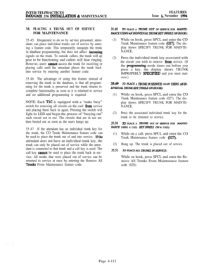 Page 287INTER-TELPRACTICESWGMX 256 INSTACLATION & MAINTENANCEFEATURESIssue 1, November 1994M.
PLACING A TRUNK OUT OF SERVICEFOR MAINTENANCE
35.45Ifrequested to do so by service personnel, atten-
dants can place individual trunks out of service by enter-
ing a feature code. This temporarily unequips the trunk
in database programming, but does not affect 
incomiug
signals on the trunk. To outside callers, the trunk will appear to be functioning and callers will hear ringing.
However, users cannot access the trunk...