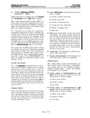 Page 289INTER-TELPRACTICESIMX/GMX 256 INSTALLATION & MAINTENANCEIssue 1, No”%=
B.STATION ME!%AGE DETAIL
ACCOUNTING (SMDA)NOTE: This feature is available only in the 
Extended
and 
Extend&plus Tl and E&M software packages.36.6
Station Message Detail Accounting (SMDA) is a
system feature that provides management and account-ing records for estimating the telephone company’s
charges. This information can be used to analyze system
traffic and employee productivity.
36.7This data can be recorded on a customer-pro-...