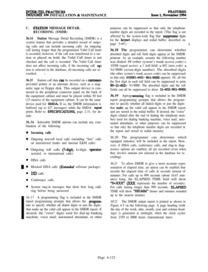 Page 297lNrER-TELPRACTIcESI.MX/GMX 256 INSTALLATION & MAINTENANCE
C.STATION MESSAGE DETAIL
RECORDING (SMDR)
36.14Station 
Message Detail Recording (SMDR) is a
system feature that provides a detailed record of outgo-
ing calls and can include incoming calls. An outgoing
call lasting longer than the programmed Valid Call timer
is recorded; however, if the call was transferred to a sta-tion or placed on hold, the Valid Call timer is not
checked and the call is recorded. The Valid Call timer
does not affect incoming...