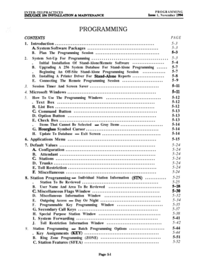 Page 300INTER-TELPRACTICESIMX/GMX 256 DWTALLATION & MAINTENANCEPROGRAMMINGIssue 1, November 1994
PROGRAMMING
coNmNTlsPAGE1. Introduction........................................................5-3
A System Software Packages........................................5-3
B.Plan The Programming Session....................................53
2.System Set-Up For Programming......................................5-3
.
Initial Installation Of Stand-Alone/Remote Software..................5-4
B.Upgrading A 256 System Database...