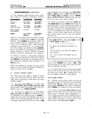 Page 34SPECIFICATIONSINTER-TELPRACTICES
Issue 1, November 1994IMX/GMX 256 IN-TION & MAINTENANCE
c. 
ENvrRoIvMENmLREQUIREMENTS
3.13 The equipment cabinet and the station instru-
ments require the following environmental conditions:
#OPERATlON
Temperature32’ to 104” F-40°t0185’F(Cabinet)O”t0 4o”c-4WtOSS”C
Temperature32” to 
113’ F-40” to 185” F(Station Instruments)o”to 4Yc40°t08S”C
Relative Humidity5% to 95%5% to 95%
(Non-condensing)
AltiNdeup to 10,000 ft.Upto40,OOOR
(3,048 m.1(12,192 m.)
NOTE: It is recommended...