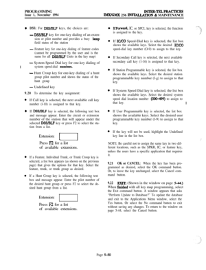 Page 349PROGRAMMINGIssue 1, November 1994INTER-TELPRAClTcES
IMX/GMX 256 INS’EtLLATION & MAINTENANCE
0DSS: For DSS/BLF keys, the choices are:
- DSS/HLF key for one-key dialing of an exten-
sion or pilot number and provides a busy iamp
field status of the stationI
- Feature key for one-key dialing of feature codes
(cannot be programmed by the user and is the
same for all 
DSS/BLF Units in the key map)
- System Speed Dial key for one-key dialing of
system speed-dial numbers.
- Hunt Croup key for one-key dialing of...