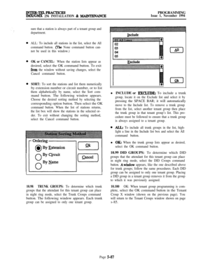 Page 386lNTER-TELPRAcTIc~IMX/GMX 256 INSTALLATION & MAlNTENANCEPROGRAMMINGIssue 1, November 1994
sure that a station is always part of a tenant group and
department.
ALL: To include all stations in the list, select the All
command button. 
(lhe None command button can-
not be used in this window.)
OK or CANCEL: When the station lists appear asdesired, select the OK command button. To exit
from the window without saving changes, select the
Cancel command button.
SORT: To sort the stations and list them...