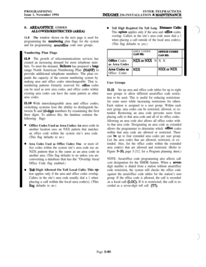 Page 389PROGRAMMING
Issue 1, November 1994INTER-TELPRACTICESIMXGMX 256 INSTALLATION & MAINTENANCEB. 
AREA/OFFICE CODES
11.8The window shown on the next page is used for
programming the 
numbefing plan flags for the system
and for programming 
area/of&e code user groups.Numbering Plan Flags
ll9The growth of telecommunications services has
created an increasing demand for more telephone num-
bers. To meet the demand, 
Bellcore has prepared a long-range North American Numbering Plan 
(NANP) to
provide additional...