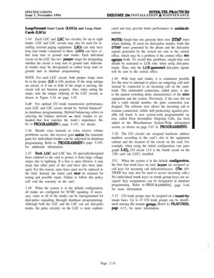Page 40SPECIFICATIONSIssue 1, November 1994INTER-TELPRACTICBIMX/GMX 256 INSTALLATION & MAINTENANCE
Loop/Ground Start Cards (LGCs) and Loop Start
~~a.=3
3.44Each LGC and LSC has circuitry for up to eight
trunks. LGC and LSC circuits may also be used for in-
stalling external paging equipment. 
LSCs can only have
loop start trunks connected to them. 
LGCs can have ei-
ther loop start or ground start trunks. Each individual
circuit on the LGC has two 
jumper straps for designating
whether the circuit is loop start...