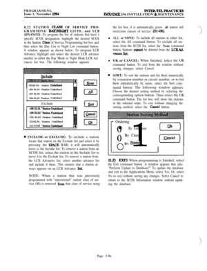 Page 395PROGRAMMINGIssue 1, November 1994INTKR-TELPRACTICESIMX/GMX 256 INSTALLATION & MAINTENANCE
ll.22 STATION 
CLASS OF SERVICE PRO-
GRAMMING 
DAY/NIGElT LISTS, and LCR
ADVANCES: To program the list of stations that have a
specific SCOS designation, highlight the desired SCOS
in the Station 
Class of Service Programming list box and
then select the Day List or Night List command button.
A window appears as shown below. To program LCR
Advance, highlight and select the desired LCR advance
number in either the...