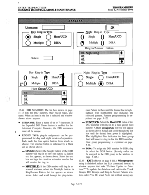 Page 418INTER-TELPRACTICESIMX/GMX 256 INST4LLATION & MAINTENANCEPROGRAMMINGIssue 1, November 1994
Station:
I
[ ok1
- BJight Ring-in Type
0Single
0
Hunt/LJCD0l Multiple
0DISA
Ring-In/Answer Pattern
rDay Ring-in 
Qpe0Single
0l 
HuntAJCD0Multiple
01 DISA
Hunt 
GroudUCD
I Night Ring-in ‘Qpe-,
13.48DID NUMBERS: The list box shown on page
5-115 lists the DID numbers, their ring-in types, and
name. When an item in the list is selected, the window
shown above appears.I
0USERNAME: Enter a name of up to 7 characters. If...