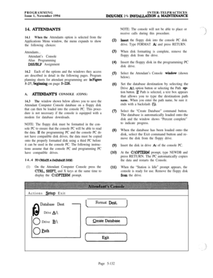 Page 431PROGRAMMINGIssue 1, November 1994INTER-TELPRACTICESlMX/GMX 2% INSlXLLATlON & MAJNTENANCE14. 
A’ITENDANTS
14.1When the Attendants option is selected from the
Applications Menu window, the menu expands to show
the following choices:
Attendants...
Attendant’s Console
Alias Programming
DSWBLF Assignment
14.2Each of the options and the windows they access
are described in detail in the following pages. Program
planning sheets for attendant programming are 
inFigure5-27, 
be.ginning on page 5-228.A.
A-ANT’S...