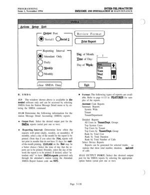 Page 437PROGRAMMINGIssue 1, November 1994INTER-TELPRAc!TIcES
IMX/GMX 256 INSTALLATION & MAINTENANCE
&tions setup Exit
r Qutpllt Port-1 [ Review Format )/
@J Serial1 aria12im)Reporting Interval 
-Attendant Only
Daily
WeeklyMonthly
(clear SMDA Data]
Diy of Month:
cl
Time of Day:
Day of 
Wgek~~B. SMDA
15.9The window shown above is available in Ex-
tended software only and can be accessed by selecting
SMDA from the Station Message Detail menu or by en-
tering the SMDA command.15.10 Determine the following...