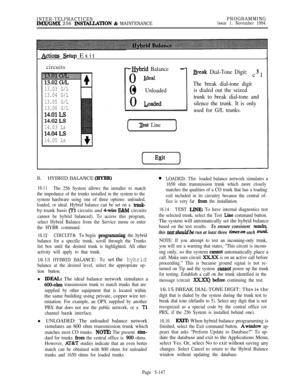 Page 446INTER-TELPRACTICESIMWGMX 256 DJSlXLIATION & MAINTENANCEPROGRAMMINGIssue 1, November 1994
Actions &tup Exit
circuits
13.03 G/L
13.04 G/L
13.05 G/L
13.06 G/L
14.OlLs
14.02LS
14.03 Ls
14.04Ls
14.05 Ls
-Hybrid Balance-0
Ideal0
l Unloaded0
Loaded
xj3st Line
Break Dial-Tone Digit:cl5
The break dial-tone digit
is dialed out the seized
trunk to break dial-tone and
silence the trunk. It is only
used for G/L trunks.
B.HYBRID BALANCE (HYBR)
16.11The 256 System allows the installer to match
the impedance of the...