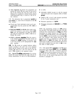 Page 46SPECIFICATIONSIssue 1, November 1994INTER-TELPRACTICESlMX/GMX 256 INSTALLATION 4% MAINTENANCE
- Error diagnostics: If desired; the programmer can
generate the current 
Tl error counts (by hour and by
day) for the selected card. The error counts can bedisplayed in a graphical or tabular format, printed
(stand-alone/remote only), or saved in a file for fu-
ture reference.
3.89The information that is programmed 
specifzc toeach 
circuir (i.e., each of the 24 channels) on the Tl
Card includes:
- Circuit...