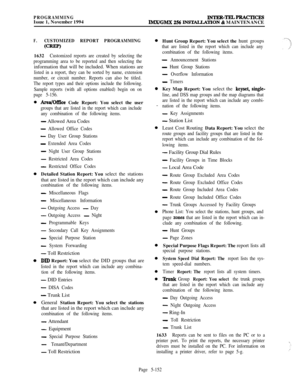 Page 451PROGRAMMINGIssue 1, November 1994lNTJzR-TELPRAcTIcESIMX/GMX 256 INSTALLATlON & MAINTENANCE
F.CUSTOMIZED REPORT PROGRAMMING
(CREP)1632
Customized reports are created by selecting the
programming area to be reported and then selecting theinformation that will be included. When stations are
listed in a report, they can be sorted by name, extension
number, or circuit number. Reports can also be titled.
The report types and their options include the following.
Sample reports (with all options enabled) begin...