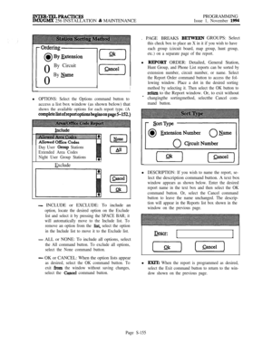 Page 454INTER-TELPRACTICESIMWGMX 256 INSTALLATION 8z MAINTENANCEPROGRAMMJNGIssue 1, November 19940
By Circuit0
By &me
I
Il
OPTIONS: Select the Options command button toaccess a list box window (as shown below) that
shows the available options for each report type. (A
completeiistofreportoptionsbeginsonpage5-152.)
Include
Day User Group Stations
Extended Area Codes
Night User Group Stations
I
Exclude-
[E&i)
I-Z-)
- INCLUDE or EXCLUDE: To include an
option, locate the desired option on the Exclude
list and select...