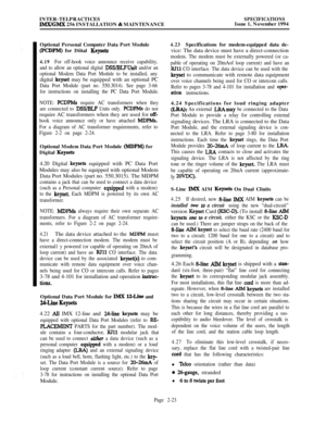 Page 49INTER-TELPRACTICESSPECIFICATIONSlMX/GMX 256 INSTALLATION & MAINTENANCEIssue 1, November 1994
Optional Personal Computer Data Port Module
(PCDPM) for Diital Keysets
4.19For off-hook voice announce receive capability,
and to allow an optional digital 
DWBLFUnit and/or an
optional Modem Data Port Module to be installed, anydigital 
keyset may be equipped with an optional PC
Data Port Module (part no. 550.3014). See page 3-66
for instructions on installing the PC Data Port Module.
NOTE: 
PCDPMs require AC...