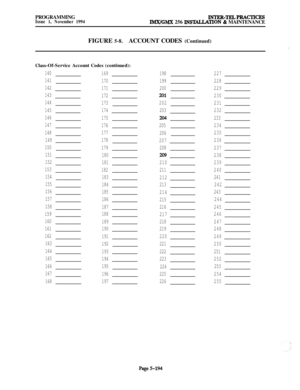Page 493PROGRAMMINGIssue 1, November 1994INTER-TELPRACTICESIMX/GMX 256 INSTALLA~ON & MAINTENANCE
FIGURE 5-8.ACCOUNT CODES (Continued)
,’Class-Of-Service Account Codes (continued):
140
169198227
141
170199228
142
171200229
143
172
201230
144
173202231
145174203232
146
175
204233
147
176205234
148177
206235
149178
207236
150
179208237
151
180
209238
152
181210239
153
182211240
154
183
212241
155
184213242
156
185
214243
157
186
215244
158
187216245
159188
217246
160
189218247
161190219248
162
191220249
163...