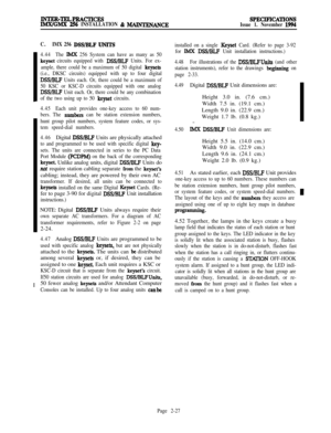 Page 53lNlxR-TELPRACTIcESIMX/GMX 256 INSTALLATION & MAINTENANCESPECIF’ICATIONS
Issue 1. November 1994
C.IMX 256 
DSWBLF UNlTSI
4.44The lMX 256 System can have as many as 50
keyset circuits equipped with DSS/HLF Units. For ex-
ample, there could be a maximum of 50 digital 
keysets
(i.e., DKSC circuits) equipped with up to four digital
DSS/BLF Units each. Or, there could be a maximum of
50 KSC or KSC-D circuits equipped with one analog
DSS/BLF Unit each. Or, there could be any combination
of the two using up to...