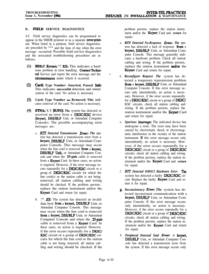 Page 546TROUBLESHOOTINGIssue 1, November 1994INTER-TELPRACTICESlMX/GMX 256 INS~TION & MAINTENANCE
D.
JTELD SERVICE DIAGNOSTICS
4.5Field service diagnostics can be programmed to
appear in the SMDR printout or as a separate 
errorprint-
out. When listed in a printout, field service diagnostics
are preceded by ***
and the time of day when the error
messageoccurred. Possible field service diagnostics
and the associated troubleshooting procedures are as
follows:
0)
c-9
(3)
(4
HDLC Errors: ?? Xx: This indicates a...