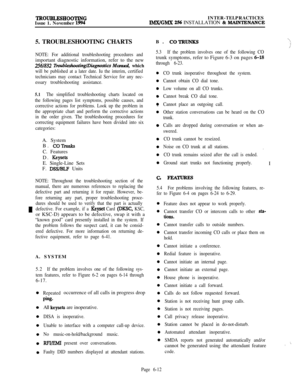 Page 548TROUBLESHOOTINGIssue 1. November 1994INTER-TELPRACTICESIMX/GMX 256 INSTALLATION & MAINTENANCE
5. TROUBLESHOOTING CHARTS
NOTE: For additional troubleshooting procedures andimportant diagnostic information, refer to the new
2.56/832 Troub~hooting~Diagrwstics Manual, which
will be published at a later date. Iu the interim, certified
technicians may contact Technical Service for any nec-
essary troubleshooting assistance.
5.1The simplified troubleshooting charts located on
the following pages list symptoms,...