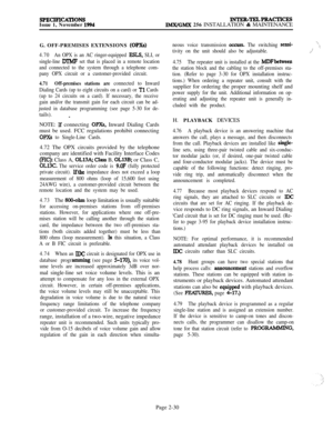 Page 56SPECIFICM’IONSIssue 1, November 1994INTER-TELPRACTlCE8IMX/GMX 256 INSTALLATION & MAINTENANCE
G. OFF-PREMISES EXTENSIONS 
(OPXs)
4.70An OPX is an AC ringer-equipped BSLS, SLI, or
single-line 
M’MF set that is placed in a remote location
and connected to the system through a telephone com-
pany OPX circuit or a customer-provided circuit.
4.71Off-premises stations are connected to Inward
Dialing Cards (up to eight circuits on a card) or 
Tl Cards
(up to 24 circuits on a card). If necessary, the receive
gain...