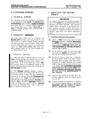 Page 577INTER-TE3LPRACTICESIMx/GMx 256 INS~TION & MAINTENANCETROUBLESHOOTINGIssue 1, November 19946. CUSTOMER SUPPORT
A. TECHNICAL SUPPORT
6.1Ifproblems persist when installing or servicing In-ter-Tel equipment: While 
on site and with fire proper
trwbleshooting tools available, certified technician
may contact Inter-Tel’s Customer Support Department
for assistance. They can be reached 
from 7~00 AM. to
590 P.M. Mountain Standard Time at 602-961-9000 orl-800-669-5858.
B. EMERGENCY 
ASSIS’IANCE6.2 After office...