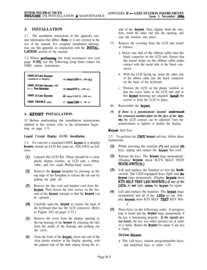 Page 600INTER-TELPRACTICESlMX/GMX 256 INSTALLATION & MAINTENANCEAPPENDIX B - GMX STATION INSTRUMENTSIssue 1. November 19943. INSTALLATION
3.1The installation instructions in this appendix con-
tain information that differs 
from or is not covered in the
rest of the manual. For complete installation informa-
tion, use this appendix in conjunction with the 
INSTAL-
LATIN section of the manual.3.2 When 
pedorming the loop resistance test (see
page 
3-29), use the following loop limit values for
GMX station...