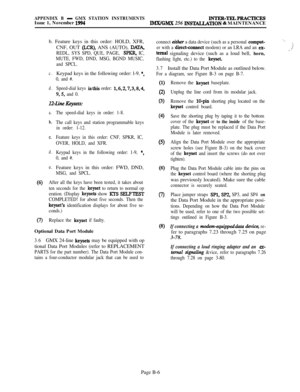 Page 601APPENDIX B - GMX STATION INSTRUMENTSIssue 1, November 1994lNTER-TELPRKTIcESIMWGMX 256 INSTALLAnON & MAINTENANCE
(6)
(7)b. Feature keys in this order: HOLD, XFR,
CNF, OUT 
@CR), ANS (AUTO), DAW,
REDL, SYS SPD, QUE, PAGE, SPKR, IC,
MUTE, FWD, DND, MSG, BGND MUSIC,
and SPCL.
c.Keypad keys in the following order: l-9, *,
0, and #.
d.Speed-dial keys inthis order: 1,6,2,7,3,8,4,
9,5, and 0.
12-Line Keysets:
a.
b.
C.
d.
e.The speed-dial keys in order: 1-8.
The call keys and station programmable keys
in order:...