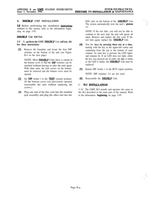 Page 603APPENDIX B - GMX STATION INSTRUMENTSINTER-TELPRACTICESIssue 1, November 1994IMX/GMX 256 INS~TION & MAINTENANCE
B.DSS/BLF UNIT INSTALLATION
38 Before performing the installation iustructions
outlined in this section, refer to the information begin-
ning on page 3-92.
DSWBLF Unit Self-Test
3.9
To perform the GMX DSS/BLF Unit self-test, fol-
low these instructions:
(1)
(2)
(3)
Remove the baseplate and locate the four DIP
switches on the bottom of the unit (see Figure
B-4 on the next page).NOTE: Most 
DSWBLF...