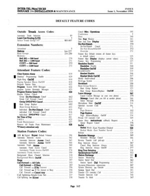 Page 608INTER-TELPRACTICESINDEXIMx/GMx 256 INSTALLATION 8z MAINTENANCEIssue 1, November 1994
DEFAULT FEATURE CODES
Outside ‘Ihnk Access Codes:
Automatic Trunk Selection........................89Least-CostRouting(LCR).........................9
Select Trunk Group 147....................801-847
Extension Numbers:
Attendant......................................0SbtiOIlS.................................
loo-227Hunt Groups..............................231-250Modems:...