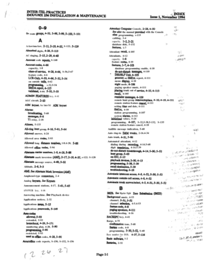 Page 609O+ route PUPS, 4-W S-98,sSQ, ~-ICO, s-101A
A-law/mu-law, 
2-l&2-19.4-35, S-122, S-129
Absorbed digits, 4-X,5-113AC ringing, 
2-l&2-29, d-40
Acxount code re-portq S-140
Acwlmtoodes,4-66capacity, l-8
class-of-savict, 4-28,4-66, S-56,5-67
feature code, 4-6
LcR-only. 4-33.4-66,5-32,5-54on outside call& 4-62
prognmmin& s-32.5-54SMDAreport,4-115validated, 4-66. S-32,5-33
ADMIN PEMURES key, 4-41AGC circuit, 
2-10
AIM keyset. See Inter-Tel AIM keyset
broadcast&, 5-68m=g-6-8Tl relay, 2-18
Alias& 5-133
Au-r@ hunt...