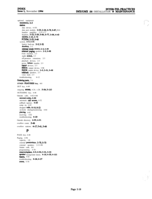 Page 618E!ey November 1994INTER-TELPRAcTIcEsIMX/GMX 256 INSTALLATION & MAJNTENANCEoptional equipment
irlstabtion, 3-5stationdata device, 4-101
data port module, 
2-23,2-26,3-78,3-87, B-6
handset amplifier, 2-22.3-77
headsets, 
2-22,2-26,3-66,3-n, 3-86,4-43MDFM, 2-23,3-70PcDFhf, 2-23,366system, 2-3,2-31battery back-up, 2-3,2-32doorbox, 2-3external musk aounx. 2-3.3-99external paging speakers, 2-3.3-98FAX machine, 2-3
night 
switoh, 2-3
off-premises extensions, 2-3
playback devices, 2-3
power 
failure transfer,...