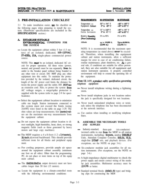 Page 77INTER-TELPRACTICESIMNGMX 256 INSTALLATION & M4INTENANCEINS-TIONIssue 1, November 19943. 
PRE-INSTALLATION CHECKLIST
3.1To make installation easier, use the checklist on
the following pages when preparing to install the sys-tem. (Hardware specifications are included in the
SPEClFICAI’IONS section.)
A. ESX4BLISHSIlI’k3LE
EI’MRONMENTAL CONDITIONS FORTHE SYSTEM
- Locate the equipment cabinet within 5 feet (1.5 me-ters) of an isolated, dedicated, 
105-125VAC,
57-63H2, 15A, single-phase commercial power...