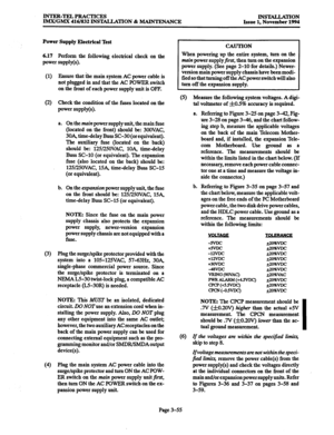 Page 139INTER-TELPRACTICES 
IMX/GMX 416/832 INSTALLATION & MAINTENANCE INSTALLATION 
Issue 1. November 1994 
Power Supply Electrical Test 
6.17 
Perform the following electrical check on the 
power supply(s). 
(1) Ensure that the main system AC power cable is 
not plugged in and that the AC POWER switch 
on the front of each power supply unit is OFF. 
(2) Check the condition of the fuses located on the 
power supply(s). 
a. On the 
main power supply unit, the main fuse 
(located on the front) should be: 3OOVAC,...