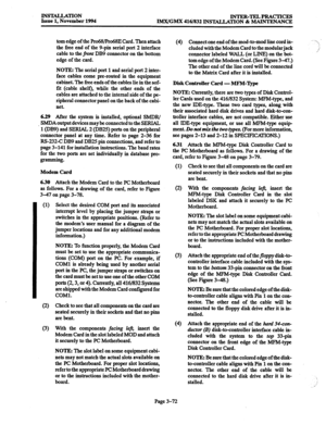 Page 156INSTALLATION 
Issue 1, November 1994 INTER-TELPRACTICES 
IMX/GMX 416/832 INSTALLATION & MAINTENANCE 
(1) 
(2) 
(3) 
tom edge of the Pro68lPro68E Card. Then attach 
the free end of the g-pin serial port 2 interface 
cable to the j&f DB9 connector on the bottom 
edge of the card. 
NOTE: The serial port 1 and serial port 2 inter- 
face cables come pre-routed in the equipment 
cabinet. The free ends of the cables lie in the sof- 
fit (cable shelf), while the other ends of the 
cables are attached to the...