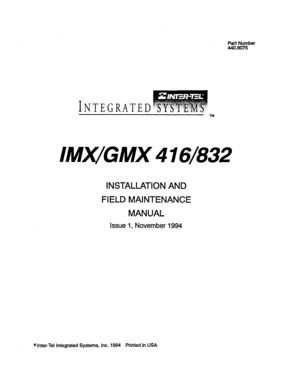 Page 3Part Number 
440.8075 
INTEGRATED 
TM 
lMWGMX416/832 
INSTALLATION AND 
FIELD MAINTENANCE 
MANUAL 
Issue 1, November 1994 
@ Inter-Tel Integrated Systems, inc. 1994 
Printed in USA  