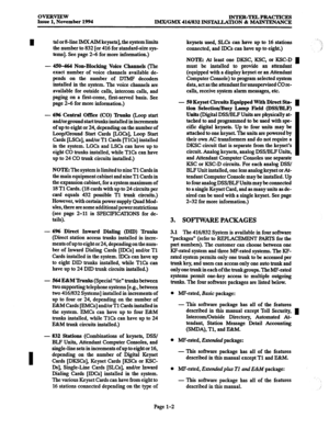 Page 22OVERVIEW 
Issue 1, November 1994 INTER-TELPRACTICES 
IMX/GMX 416/832 INSTALLATION & MAINTENANCE 
- 832 Stations (Combinations of keyseta, DSSI 
BLF Units, Attendant Computer Consoles, and 
single-line sets in increments of up to eight or 16, 
I 
depending on the number of Digital Keyset 
Cards [DKSCs], Keyset Cards HGXa or KSC- 
Ds], Single-Line Cards [SLCa], and/or Inward 
Dialing Cards [ID&] installed in the system. 
The various Keyset Cards can have from eight to 
16 stations connected depending on...