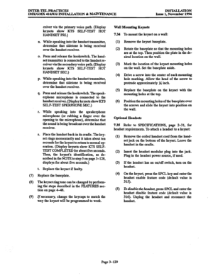 Page 213INTER-TELPRACTICES 
IMX/GMX 416/832 INSlALLATION & -ANCE INSTALLATION 
Issue 1, November 1994 
xl. 
0. 
S. 
t. 
ceiver via the primary voice path. (Display 
keysets show KTS SELF-TEST HOT 
HANDSET PRI.) 
While speaking into the handset transmitter, 
determine that sidetone is being received 
over the handset receiver. 
press and release the hookswitch. The hand- 
set transmitter is connected to the handset re- 
ceiver via the secondary voice path. (Display 
keysets show KTS SELF-TEST HOT 
HANDSET SEC.)...