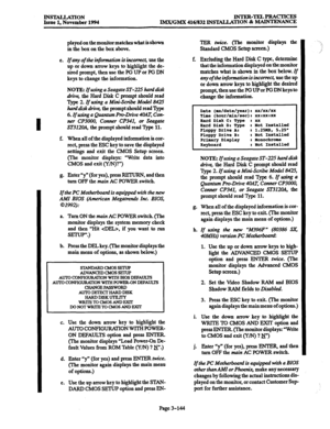 Page 228IbWMLLATION Issue 1, November 1994 INTER-TELPRACTICES 
IMX/GMX 416/832 INSTALLATION & MAINTENANCE 
played on the monitor matches what is shown 
in the box on the box above. 
e. If any of the information is incomec~ use the 
up or down arrow keys to highlight the de- 
sired prompt, then use the PG UP or PG DN 
keys to change the information. 
NOTE. If using a Seagate ST-225 hard disk 
drive, the Hard Disk C prompt should read 
Type 2. If using a Mini-Scribe M&l 8425 
hard disk drive, the prompt should...