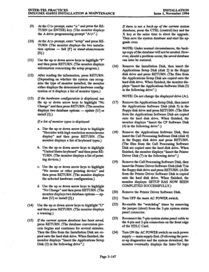 Page 231INTER-TELPRACTICES 
IMX/GMX 416/832 lNSTALLATION & -ANCE INSTALLATION Issue 1. November 1994 
(9) 
w-0 
(11) 
(12) 
(13) 
(14 
(15) 
At the C:\> prompt, enter “a:” and press the RB- 
TURN (or ENTER) key. (The monitor displays 
the A drive programming prompt “A\>“.) 
At the AZ\> prompt, enter “setup” and press RB- 
TURN. (The monitor displays the two installa- 
tion options - full [Fl or stand-alone/remote 
rw 
Use the up or down arrow keys to highlight “F” 
and then press 
RBTURN. (The monitor displays...