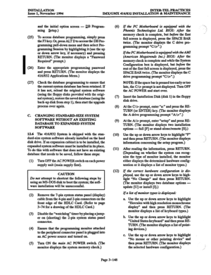 Page 232INSTALLATION 
Issue 1, November 1994 INTER-TELPRACTICES 
IMX/GMX 416/832 INSTALLATION & MAINTENANCE 
and .the initial option screen - PB Program- 
ming setup.) 
To access database programming, simply press 
the F3 key. Or, press ALT D to access the DB Pro- 
gramming pull-down menu and then select Pro- 
gramming Session by highlighting it (use the up 
or down arrow key, if necessary) and pressing 
REZURN. (The monitor displays a “Password 
Required” prompt.) 
Enter the appropriate programming password...