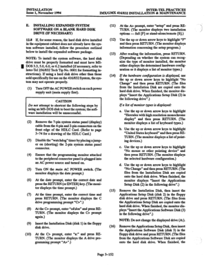 Page 236IR3XLLA’I’ION Issue 1, November 1994 INTER-TELPRACTICES 
IMX/GMX 416/832 INST4LI..ATION & MAINTENANCE 
E. INS 
TAILING EXPANDED mSTEM 
SOFTWARE ON A BLANK HARD DISK 
DRIVE (IF NECESSARY) 
12.8 
If, for some reason, the hard disk drive installed 
in the equipment cabinet does not already have the sys- 
tem software installed, follow the procedure outlined 
below to install the expanded software package. 
NOTE: To install the system software, the hard disk 
drive must be properly formatted and must have...