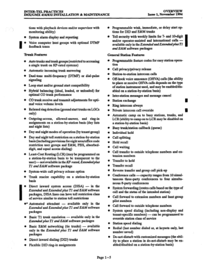 Page 25INTER-TELPRACTICES 
IMX/GMX 416/832 JNSlXLLATION & MAINTENANCE OVERVIEW 
Issue 1, November 1994 
tions with playback devices and/or supervisor with 
monitoring ability) 
l System alarm display and reporting 
I 0 Voice computer hunt groups with optional DTMF 
feedback tones 
Thmk Features 
Auto trunks and trunk groups (restricted to accessing 
a single trunk on RF-rated systems) 
Automatic incoming trunk answering 
Dual-tone multi-frequency (IYIMP) or dial-pulse 
signaling 
Loop start and/or ground start...