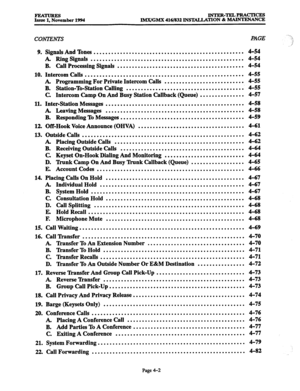 Page 241FEATURES 
Issue 1, November 1994 INTER-TELPRACTICES 
lMX/GMX 416/832 INSlALLATION & MAINTENANCE 
CONTENTS PAGE 
9. Signals And Tones ................................................... 4-54 
A Ring Signals .................................................... 4-54 
B. Call Processing Signals ........................................... 4-54 
10. Intercom Calls ...................................................... 4-55 
. Programming For Private Intercom Calls ........................... 4-55 
B....