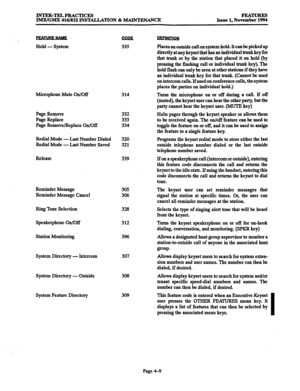 Page 248INTER-TELPRACTICES FEATlJREs 
IMX/GMX 416/832 INSTALLATION & MAINTENANCE Issue 1, November 1994 
Hold - System 335 Places an outside call on system hold. It can be picked up 
directly at any keyset that has an individual trunk key for 
that trunk or by the station that placed it on hold (by 
pressing the flashing call or individual trunk key). The 
hold flash can only be seen at other stations if they have 
an individual trunk key for that trunk. (Cannot be used 
on intercom calls. Ifused on conference...