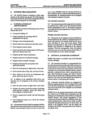 Page 251F-EATURES Issue 1. November 1994 INTEB-TELPRACTICES 
lMX/GMX 416/832 BWIXLLATION & MAINTENANCE 
3. SYSTEM ORGANIZATION 
3.1 The 416/832 System is designed to allow orga- 
nization of the stations into groups. The following sys- 
tem features divide the system into manageable units for 
easier call processing and record keeping. 
A. FLEXIBLEATI’ENDANT 
ARRANGEMENTS 
3.2 Attendants provide the following services for the 
stations they serve: 
0 
0 
0 
0 
0 
0 
0 
0 
0 
0 
0 
0 
0 Accessed by dialing “0”...