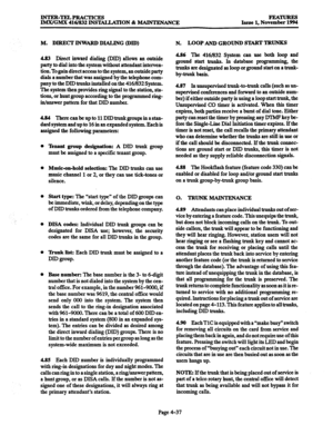 Page 276INTER-TELPRACTICES 
IMX/GMX 416/832 INSTALLATION & MAINTENANCE 
M. DIRECTINWARDDIALING (DID) 
4Jl3 Direct inward dialing (DID) allows an outside 
party to dial into the system without attendant interven- 
tion. To gain direct access to the system, an outside party 
dials a number that was assigned by the telephone com- 
pany to the DID trunks installed on the 416/832 System. 
The system then provides ring signal to the station, sta- 
tions, or hunt group according to the programmed ring- 
in/answer...