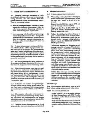 Page 297FEATmEs Issue 1. November 1994 INTER-TELPRACTICES 
IMX/GMX 416/832 INS’WLLATION & MAINTKNANCE 
ll. INTER-STATION MESSAGES 
11.1 If a station is busy, there is no answer, or it is in 
do-not-disturb, intercom callers may leave a message 
waiting indication. The called station’s MSG key 
flashes (and display keysets show the message source). 
There are two message options: 
Have the called party return your call. (Display 
keysets show the source of the message.) When the 
called party responds to the...