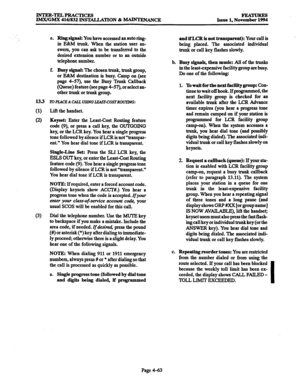 Page 302INTER-TELPRACTICES 
lMX/GMX 416/832 INSTALLATION & -ANCE FEATURES 
Issue 1, November 1994 
133 
(1) 
(2) 
(3) e. Ring signal: You 
have a ccessed an auto ring- 
in E&M trunk. When the station user an- 
swers, you can ask to be transferred to the 
desired extension number or to an outside 
telephone number. 
f. 
Busy signal: The chosen trunk, trunk group, 
or E&M destination is busy. Camp on (see 
page 4-57), use the Busy 
TNII~ Callback 
(Queue) feature (see page 4-57), or select an- 
other trunk or...