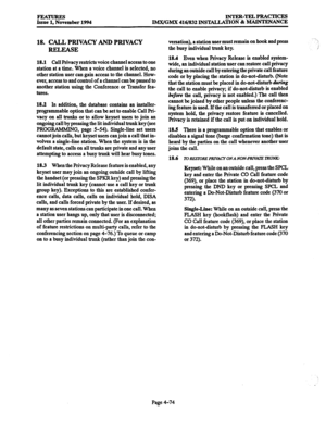 Page 313xNTER-TKLPRAcTIcES 
IMX/GMX 416/832 INSTALLATION & MAINTENANCE 
18. CALL PRIVACY AND PRIVACY 
RELEASE 
18.1 Call Privacy restricts voice channel access to one 
station at a time. When a voice channel is selected, no 
other station user can gain access to the channel. How- 
ever, access to and control of a channel can be passed to 
another station using the Conference or Transfer fea- 
tures. 
18.2 In addition, the database contains an installer- 
programmable option that can be set to enable Call Pri-...