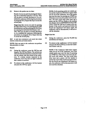 Page 317PEA- INTER-TELPRACTICES 
Issue 1, November 1994 IMX/GMx 416/832 INSTALLATION & MAINTENANCE 
(2) 
Return to the parties one at a time: 
Keyset: Access one party by pressing the flutter- 
ing call or individual trunk key or IC key. Then 
you can place it on hold, disconnect it, or re-es- 
tablish the conference (following the procedures 
in paragraph 20.5). Repeat this step to access the 
second party. 
Single-Line Set: Access one party by pressing 
the ESLS HOLD key or by pressing the FLASH 
(hookflash)...